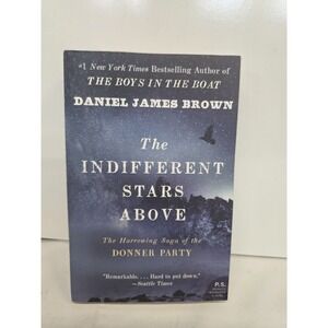 The Indifferent Stars Above Daniel James Brown Donner Party Trade Paperback